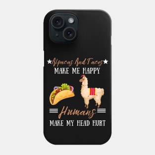 Alpacas And Tacos Make Me Happy Humans Make My Head Hurt Phone Case