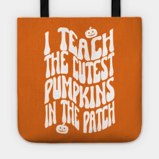 I Teach The Cutest Pumpkins In The Patch, Halloween Tote