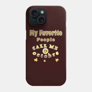 my favorite people call me octobre gift Phone Case