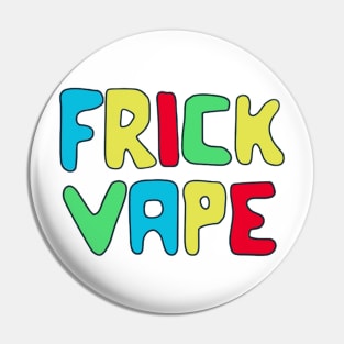 Frick Vape Funny Pin