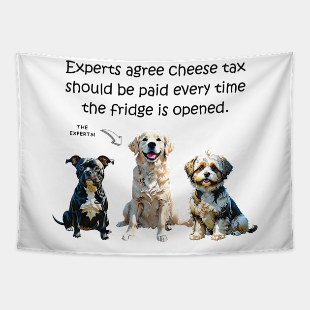 Experts agree cheese tax should be paid every time the fridge is open - funny watercolour dog design Tapestry by DawnDesignsWordArt