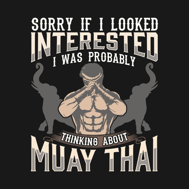 Sorry I Was Thinking About Muay Thai MMA by theperfectpresents