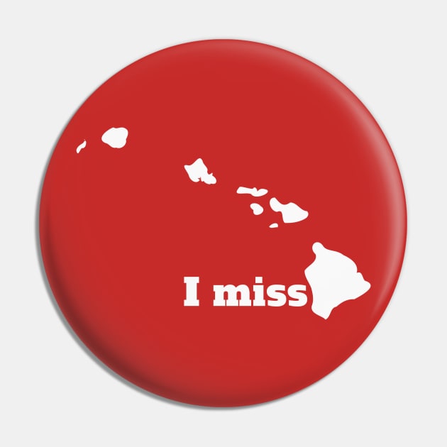 I Miss Hawaii - My Home State Pin by Yesteeyear