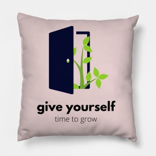 "Give Yourself Time to Grow" Inspirational Quote Typography Art Pillow