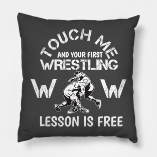 Touch Me And Your First Wrestling Lesson Is Free Pillow