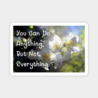 You Can Do Anything, But Not Everything. Wall Art Poster Mug Pin Phone Case Case Flower Art Motivational Quote Home Decor Totes Magnet