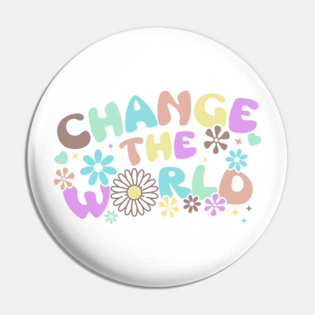 Change The World Pin by Sublime Art