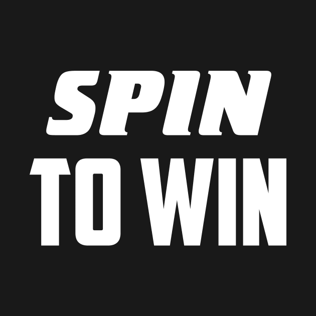 Spin to win by AnnoyingBowlerTees