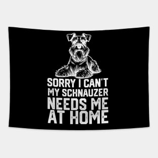 sorry i can't my schnauzer needs me at home Tapestry