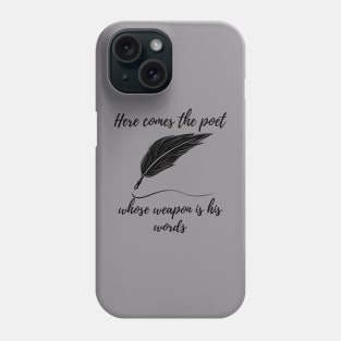 here comes the poet whose weapon is his word tiktok viral design Phone Case