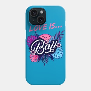 Love Is Bali Phone Case