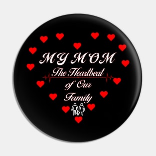 My mom - the heartbeat of our family Pin