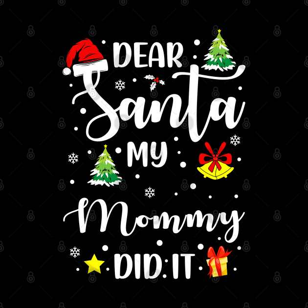 Dear Santa My Mommy Did It Funny Xmas Gifts by CoolTees