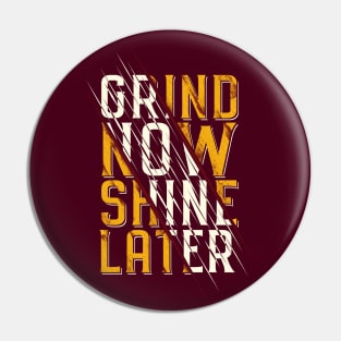 Typography Quote: Grind Now Shine Later Pin