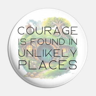 Courage is Found in Unlikely Places - Halfling Home - Round Doors - Fantasy Pin