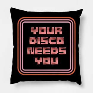 Your Disco Needs You Pillow