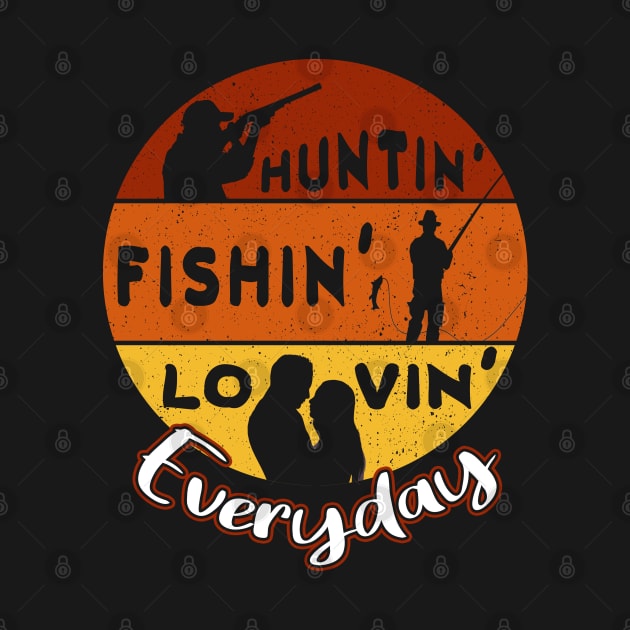 Huntin Fishin Lovin by Moonsmile Products