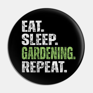 Eat Sleep Gardening Repeat Pin