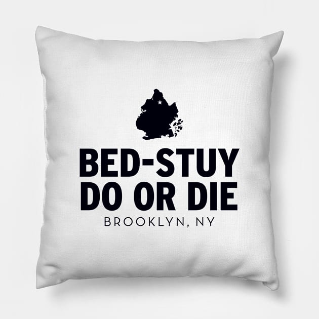 Bed-Stuy Do or Die (black) Pillow by Assertive Shirts