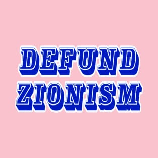 Defund Zionism - Front T-Shirt