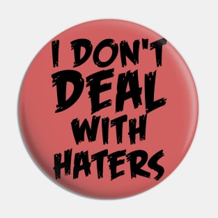 I don't deal with haters quote for life Pin