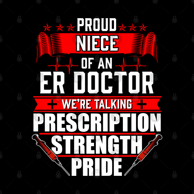 Proud Niece of an Emergency Room ER Doctor by Contentarama