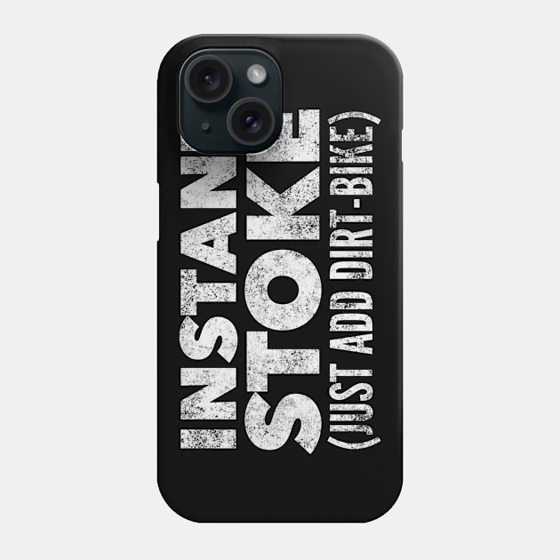 Instant Stoke Just Add Dirtbike Phone Case by MessageOnApparel