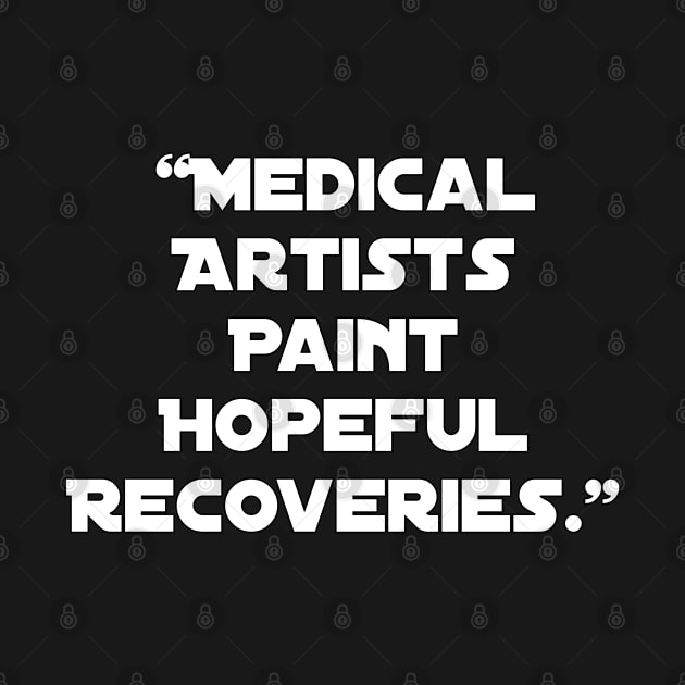 Medical Artists Paint Hopeful Recoveries." by Spaceboyishere