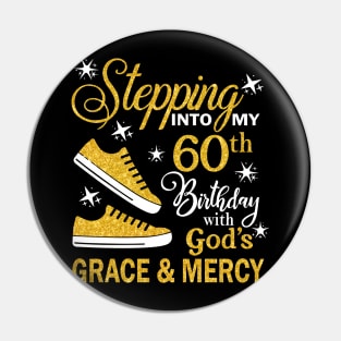 Stepping Into My 60th Birthday With God's Grace & Mercy Bday Pin