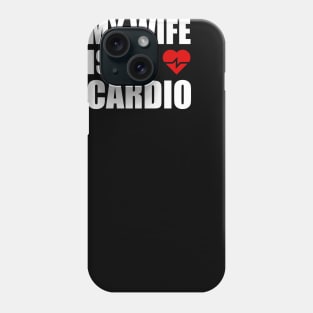 My Wife is my Cardio Funny Workout Gym Fitness for Husband Phone Case