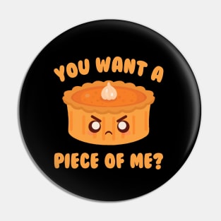 You Want A Piece Of Me Pumpkin Pie Pin