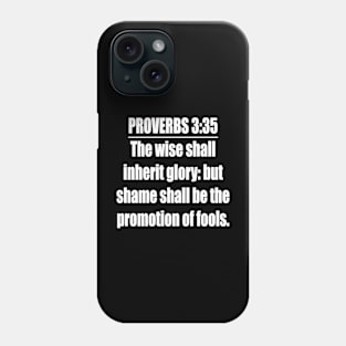 Proverbs 3:35 King James Version Bible Verse Phone Case