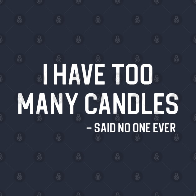 Funny Candle Lover Gift I Have Too Many Candles by kmcollectible