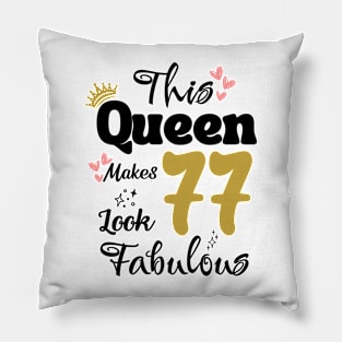 This Queen Makes 77 Look Fabulous 77Th Birthday Pillow