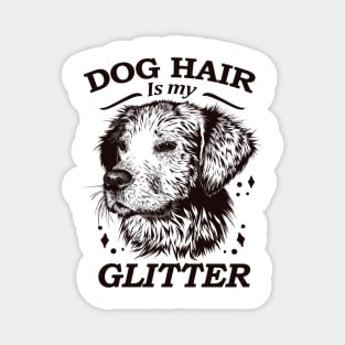 Dog hair is my glitter Magnet