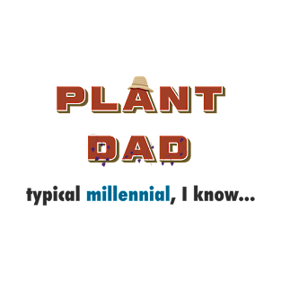 Funny Plant Dad Design - "typical millenial" T-Shirt