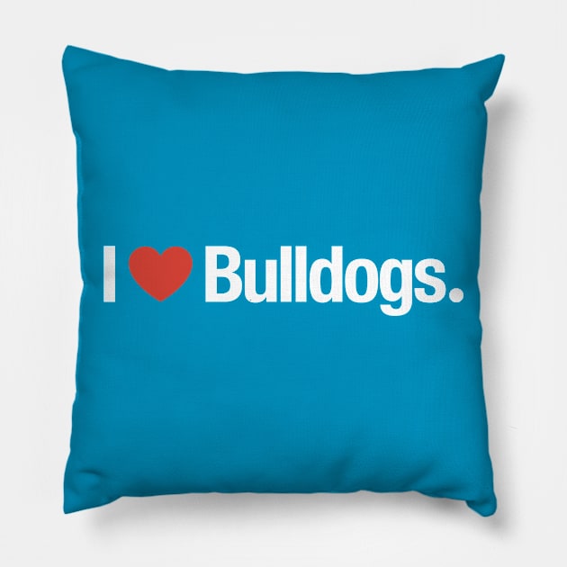 I HEART Bulldogs. Pillow by TheAllGoodCompany