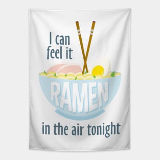 I Can Feel It Ramen In The Air Tonight... Tapestry