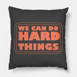 We Can Do Hard Things - Empowering Motivation for Success Pillow