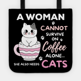 A Woman Cannot Survive On Coffee Alone She Also Needs Her Cat Tote