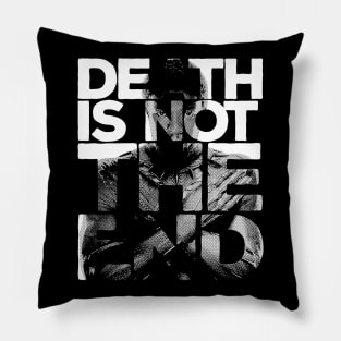 Death is not the end Pillow