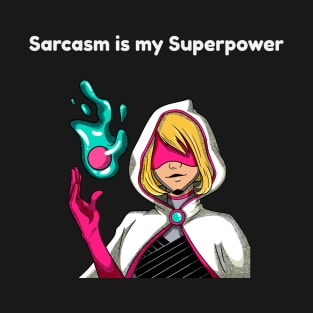 Sarcasm is my Superpower T-Shirt