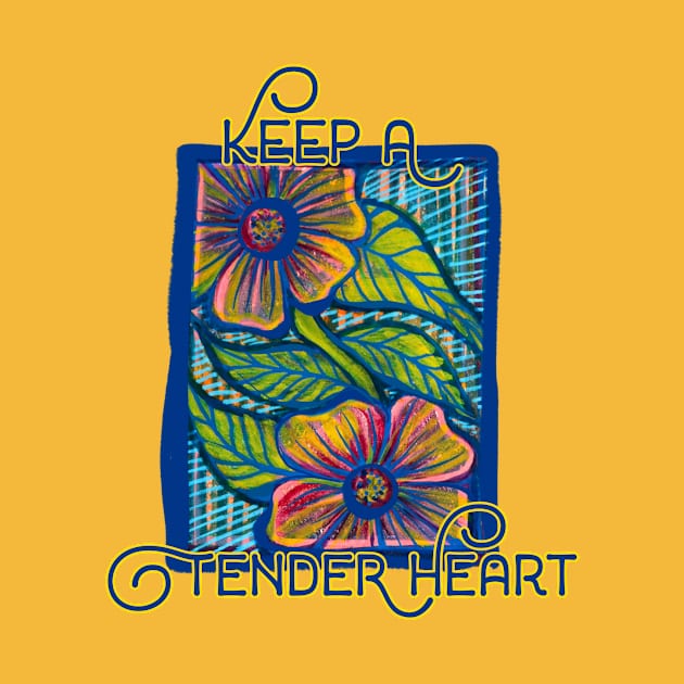 Keep A Tender Heart Nature Motif by bubbsnugg