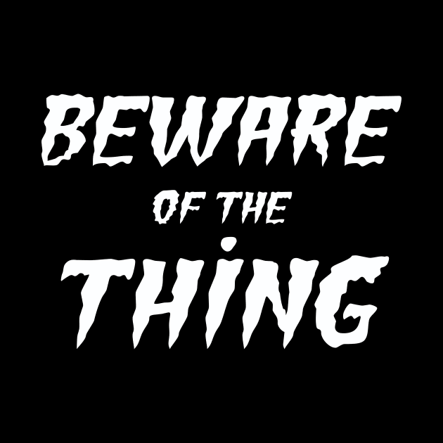 Beware of the Thing by leclectique