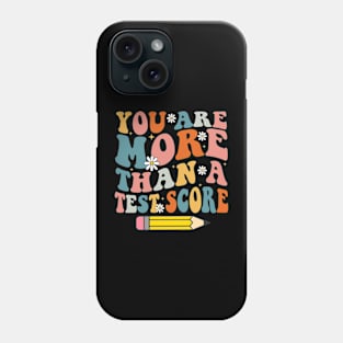 Groovy You Are More Than A Test Score Teacher Testing Day Phone Case