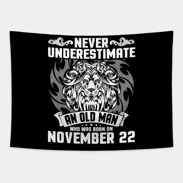 Happy Birthday To Me Papa Dad Brother Son Never Underestimate An Old Man Who Was Born On November 22 Tapestry by Cowan79