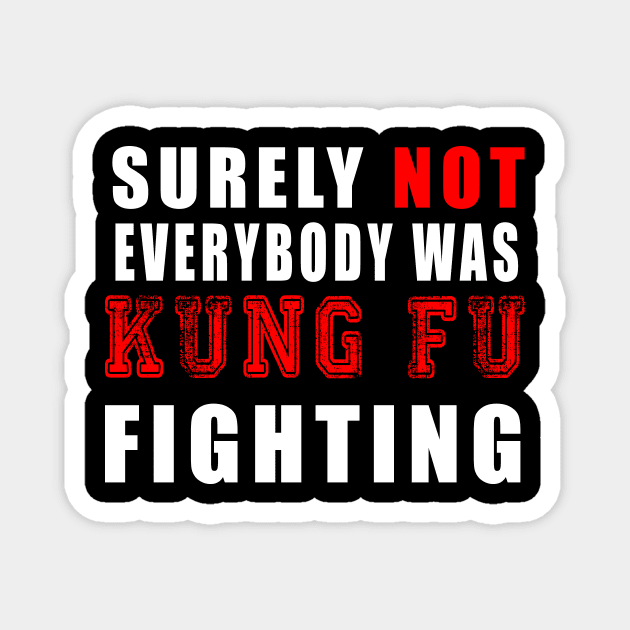 Surely Not Everybody Was Kung Fu fighting Magnet by Flipodesigner