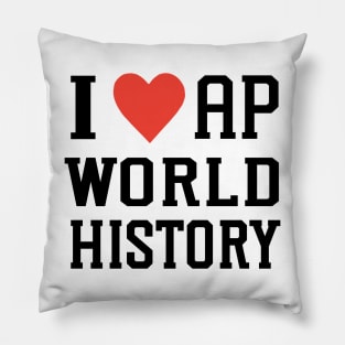 i love AP world history college high school exam Pillow