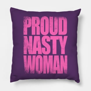 Proud Nasty Woman Pillow