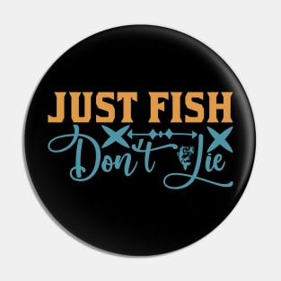 JUST FISH DON 'T lIE Pin